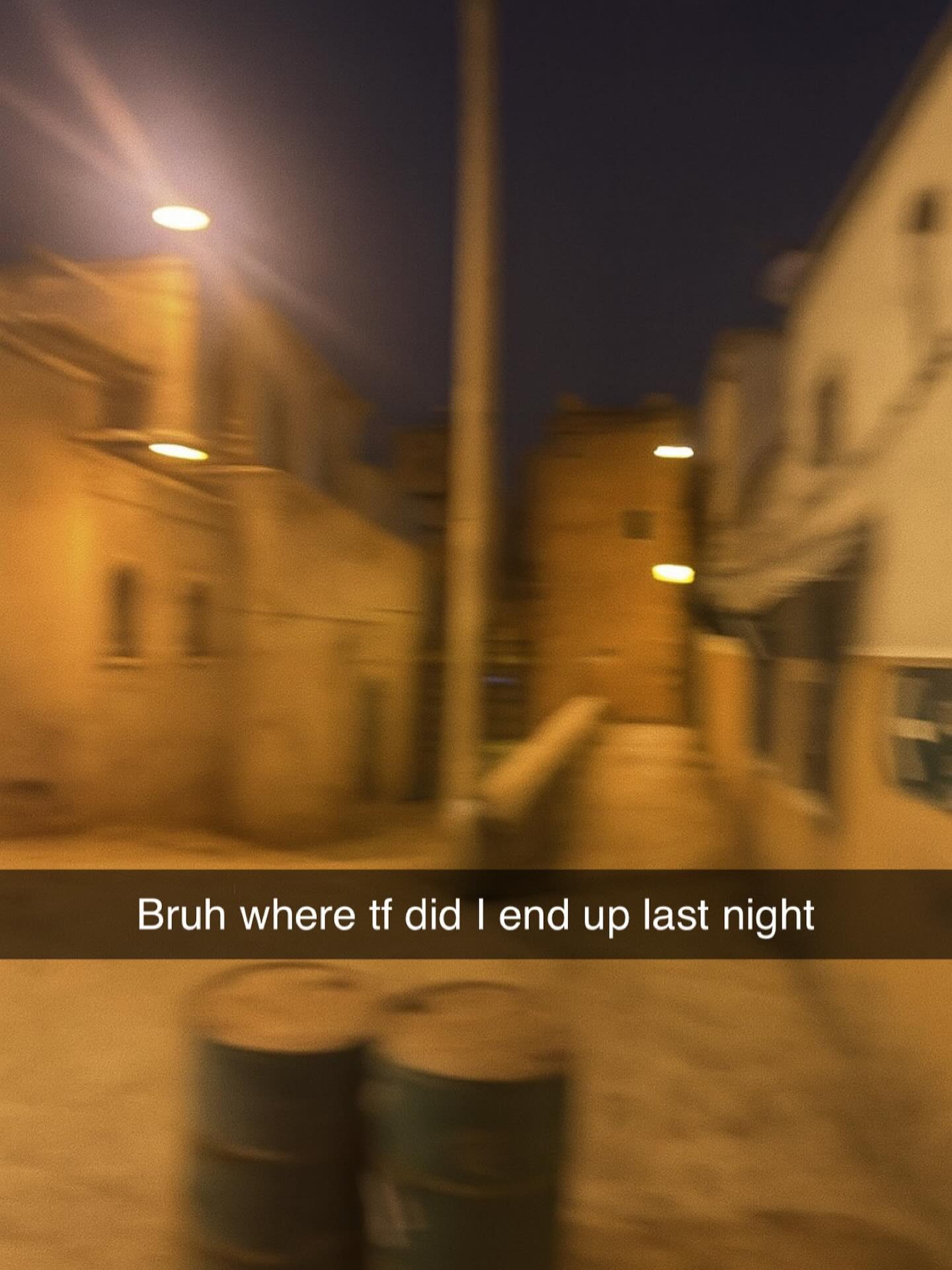Bruh where did end up last night