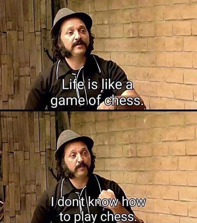 Lifes like дате to play chess:
