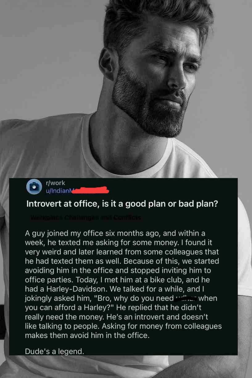У it Introvert at office, is ita good plan or bad plan? A guy my office six months ago, and within a week, he texted me asking for some money. found it very weird and later learned from some colleague
