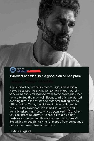 У it Introvert at office, is ita good plan or bad plan? A guy my office six months ago, and within a week, he texted me asking for some money. found it very weird and later learned from some colleague