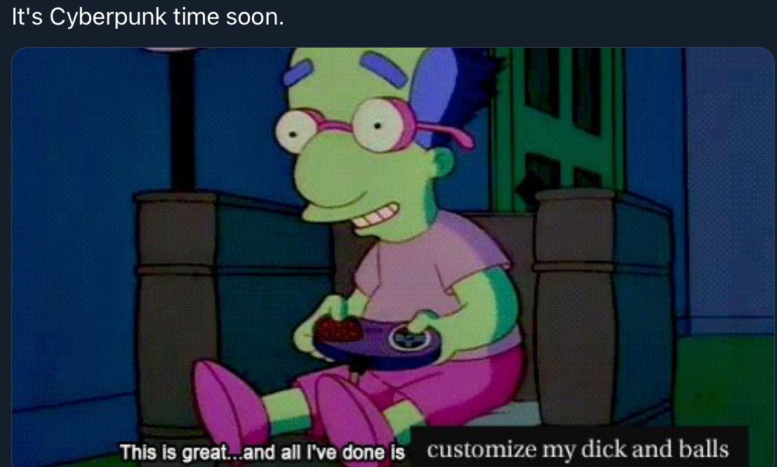 It's Cyberpunk time soon. с This is great...and all I've done is customize my dick and balls