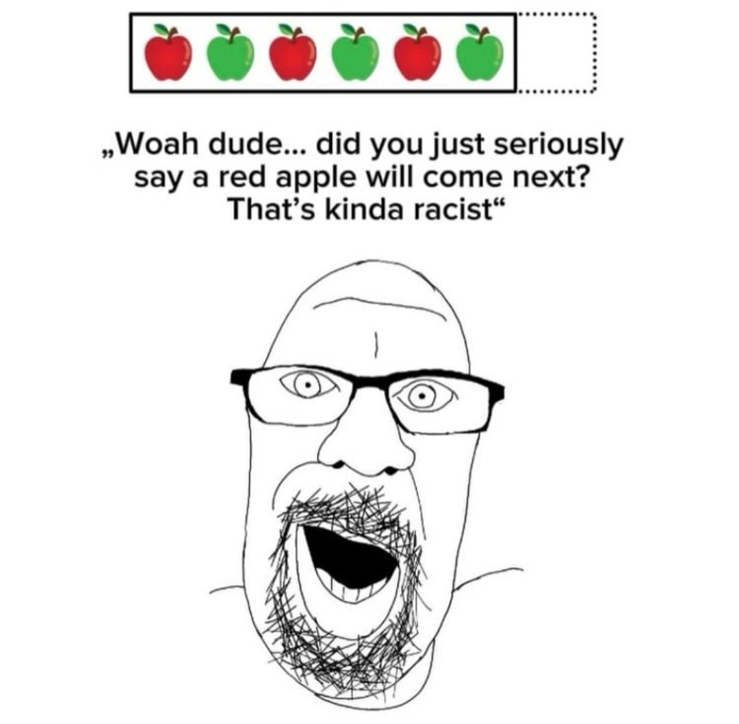 »Woah dude... did you just seriously say a red apple will come next? That’s kinda racist“