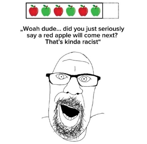 »Woah dude... did you just seriously say a red apple will come next? That’s kinda racist“