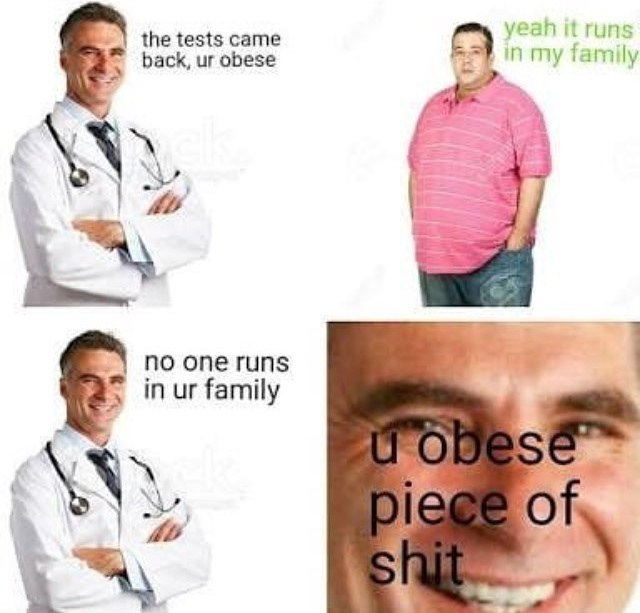 the tests came И in my family back, obese no in family