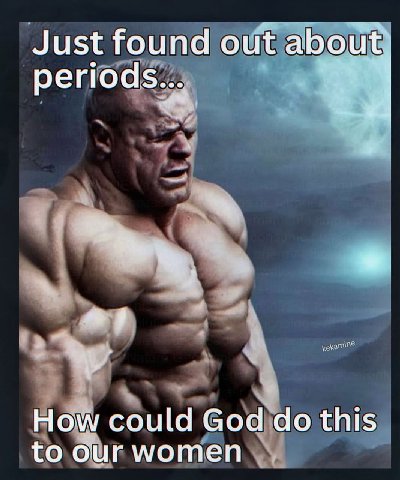 Just found out about. periods... How could God this to our women