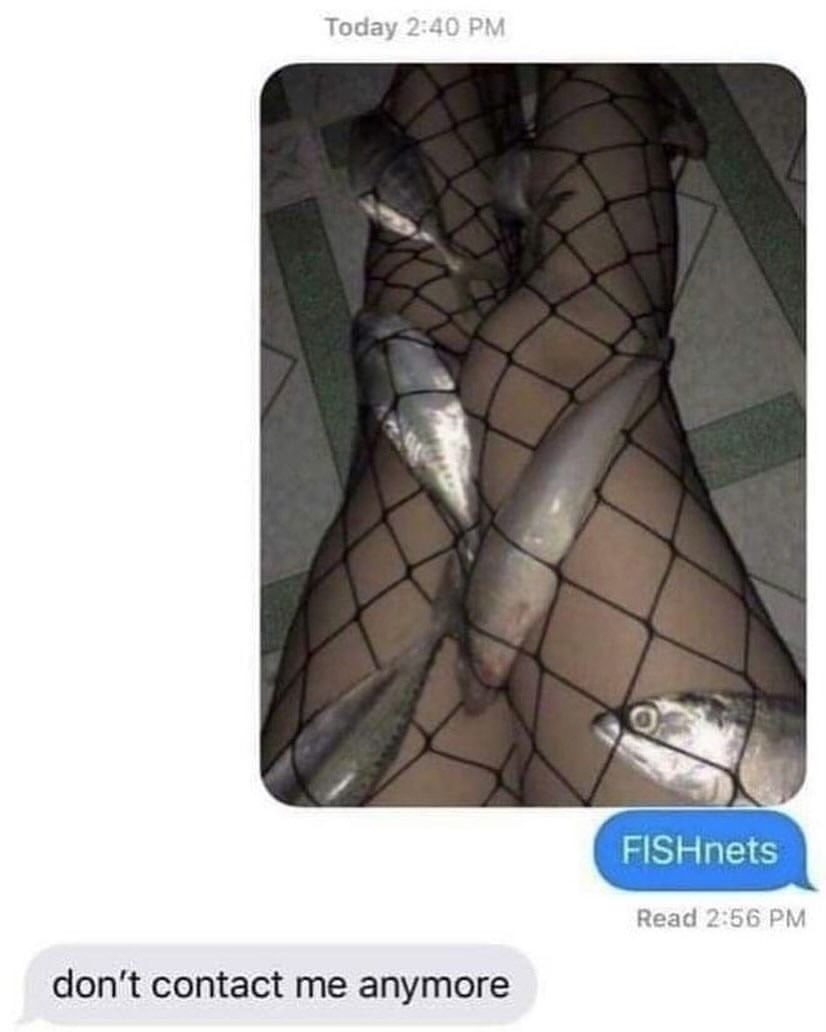 4 FiSHnets Read 2:56 don't contact me anymore