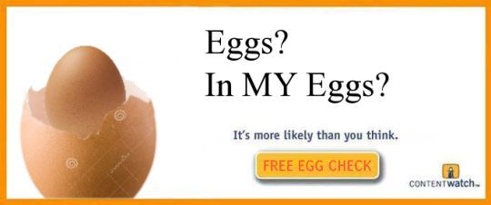 Eggs? In MY Eggs’? It's more likely than you think. contentwatch.