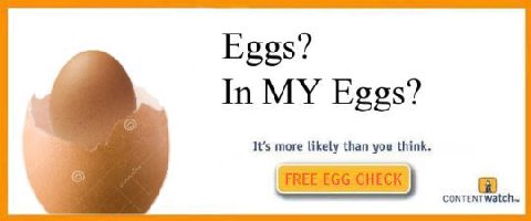 Eggs? In MY Eggs’? It's more likely than you think. contentwatch.
