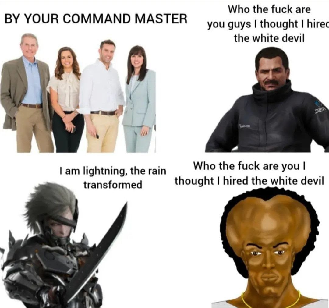 the fuck YOUR COMMAND MASTER you guys I thought I hirec the white devil А Гат lightning, the rain Who the fuck are transformed thought hired the white devil