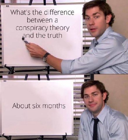 What's the difference between a conspiracy theory the truth 5, About six months