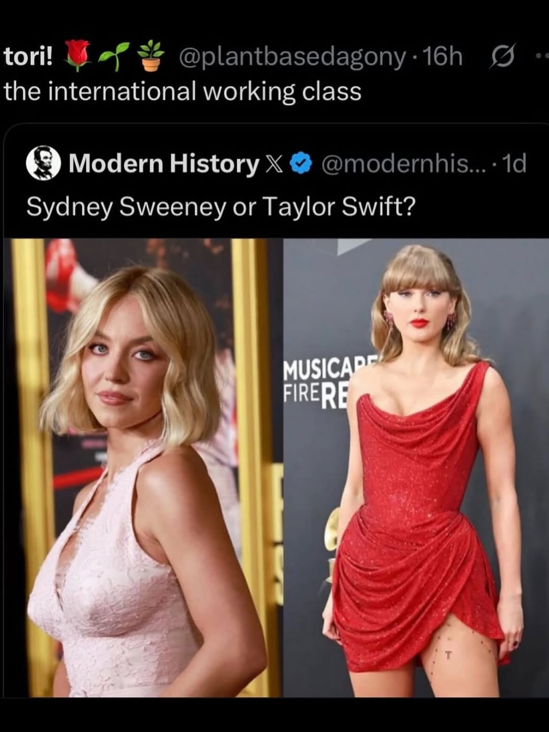 tori! the international working class Modern History Sydney Sweeney or Taylor Swift? у MUSIC FIRER В У