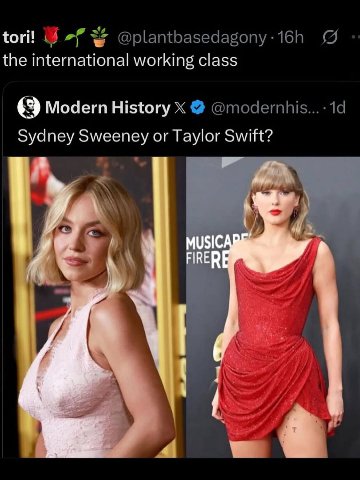 tori! the international working class Modern History Sydney Sweeney or Taylor Swift? у MUSIC FIRER В У