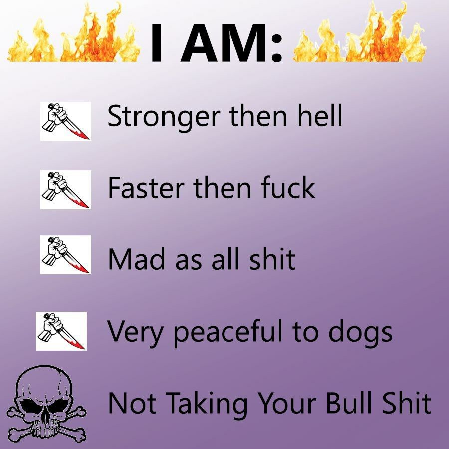 Stronger then hell Faster then fuck