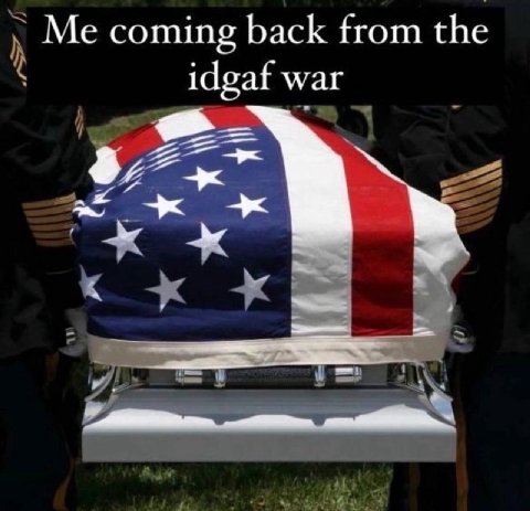 Me coming back from the idgaf war В