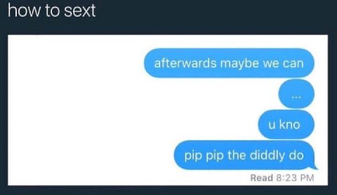 how to sext afterwards maybe we can pip pip the diddly Read 6:23