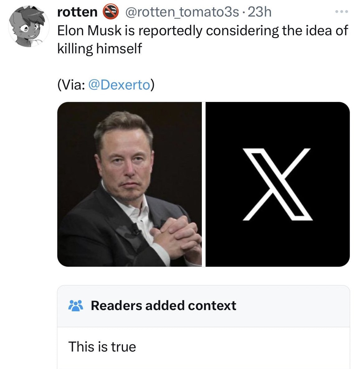 rotten @rotten tomato3s Elon Musk is reportedly considering the idea of killing himself (Via: @Dexerto) 7a» Readers added context This is true