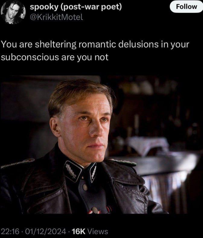 spooky (post-war poet) @KrikkitMotel You are sheltering romantic delusions in your subconscious are you not С 22:16 01/12/2024 Views
