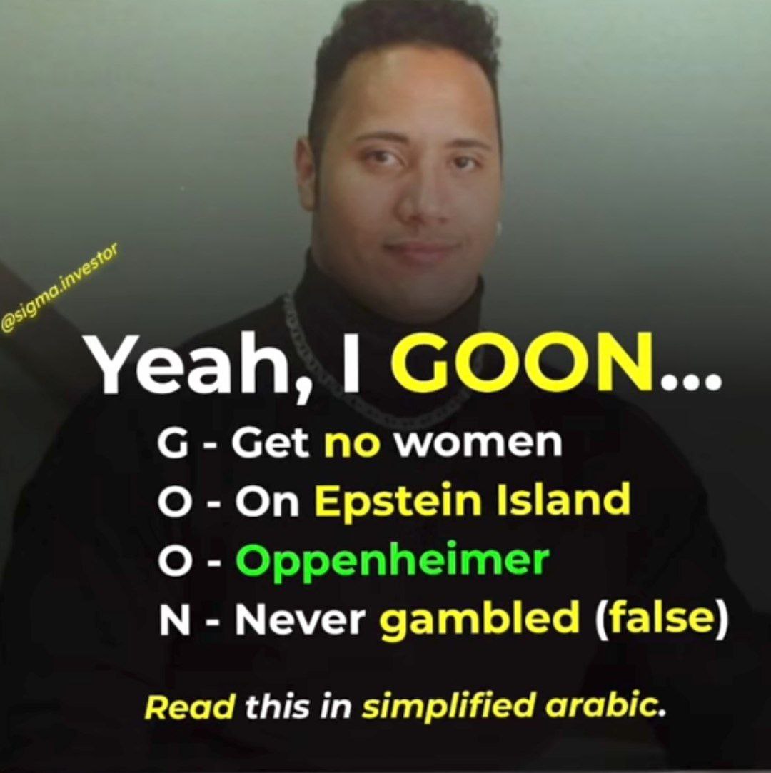 _Уеан, GOON... С Get no women On Epstein Island Never gambled (false) Read this in simplified arabic.