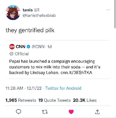 tanis @tanisthelesbiab 8 they gentrified рик CNN @CNN Official Pepsi has launched a campaign encouraging customers to mix milk into their soda and it's backed Lindsay Lohan. cnn.it/3EShTKA 11:28 12/1/