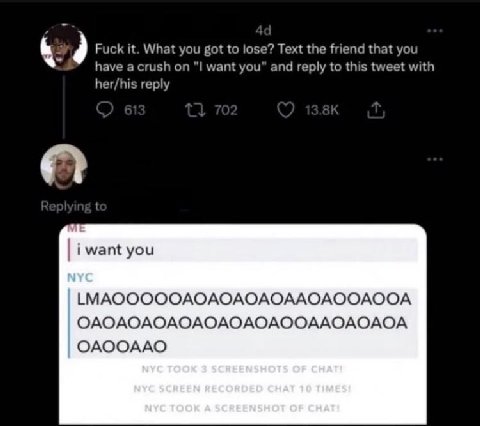 Fuck it. What you got to lose? Text the friend that you have а crush "I want you" and reply to this tweet with her/his reply i want you |МАОООООАОАОАОАОААОАООАООА ОАОАОАОАОАОАОАОАООААОАОАОА ОАООААО