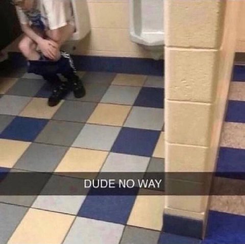 DUDE NO WAY