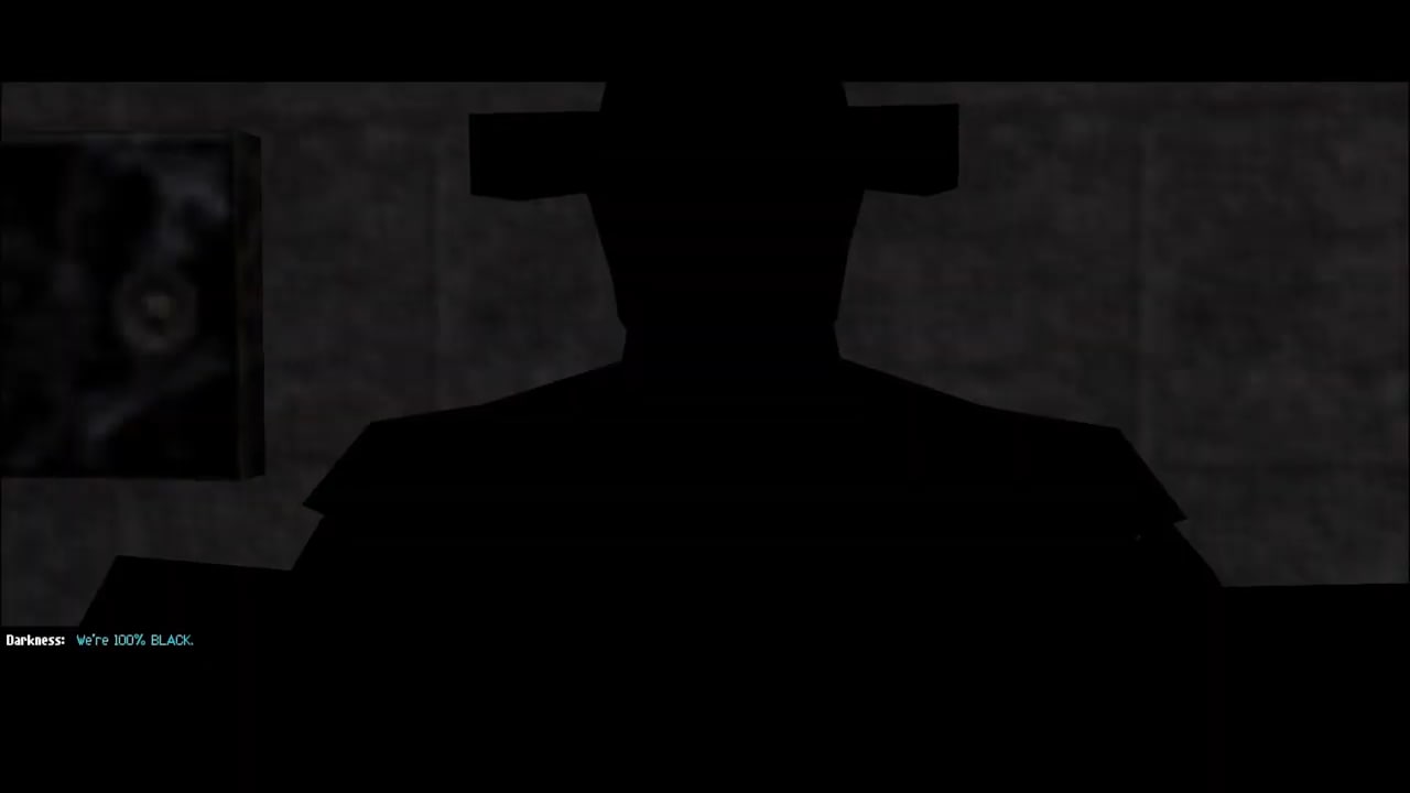 Darkness: We're 100% BLACK.