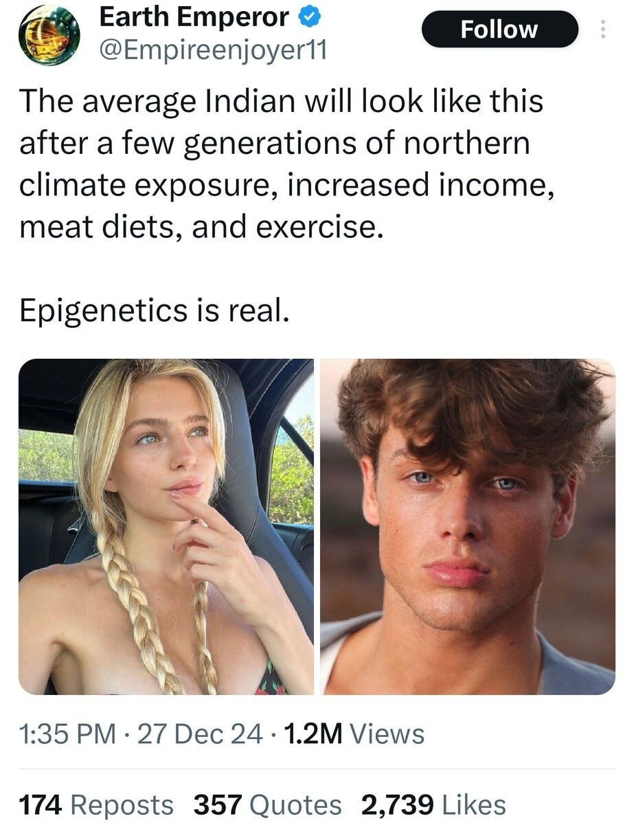 Earth Emperor The average Indian will look like this after a few generations of northern climate exposure, increased income, meat diets, and exercise. Epigenetics is real. A 1:35 27 Dec 24 Views 174 R