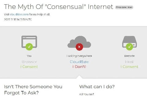 The Myth Of "Consensual" Internet Visit cloudflare.com for по help.at all. 2025-11-18 14:12:50 UTC You Fucking Everywhere Remote Browser Cloudflare Host Consent Don't! Consent Isn't There Someone You 