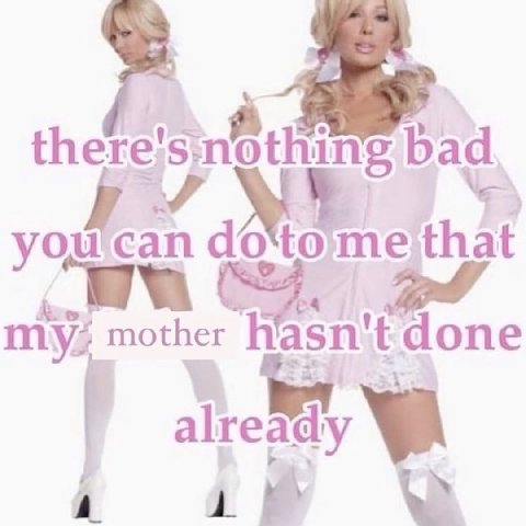 bad you can tome, that mys, mother Hasn't done alre