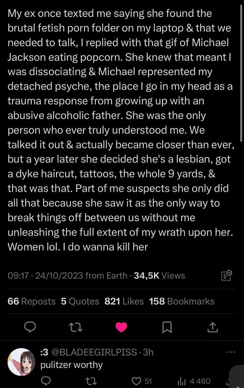 My once texted me saying she found the brutal fetish porn folder on my laptop that we needed to talk, replied with that gif of Michael Jackson eating popcorn. She knew that meant was dissociating Mich