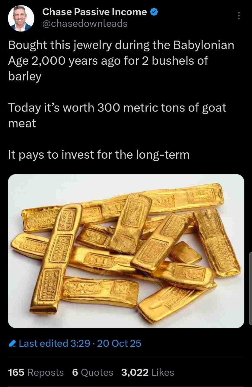 Chase Passive Income Bought this jewelry during the Babylonian Age 2,000 years ago for 2 bushels of barley Today it’s worth 300 metric tons of goat meat It pays to invest for the long-term Last edited