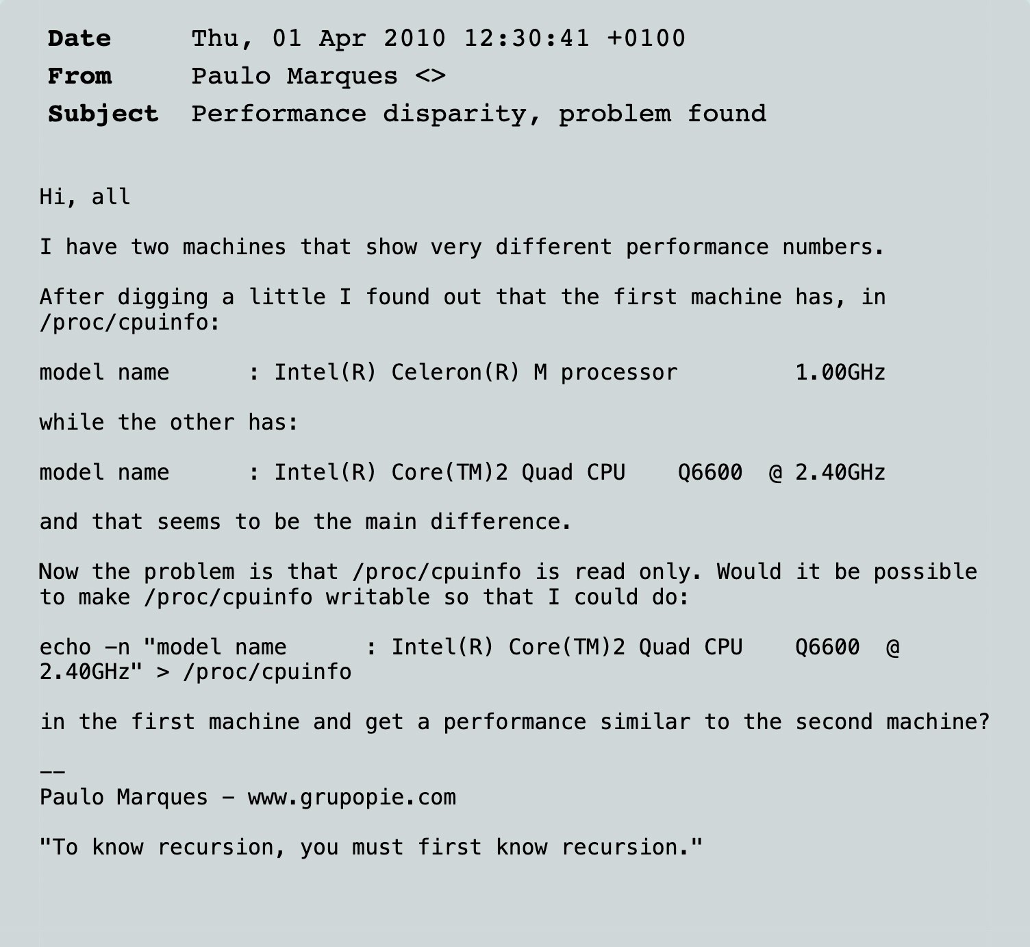 Date Thu, 01 Apr 2010 12:30:41 +0100 From Paulo Marques Subject Performance disparity, problem found all I have two machines that show very different performance numbers. After digging a little I foun