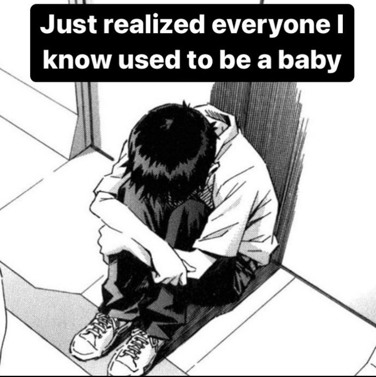 Just realized everyone know used to be a baby У