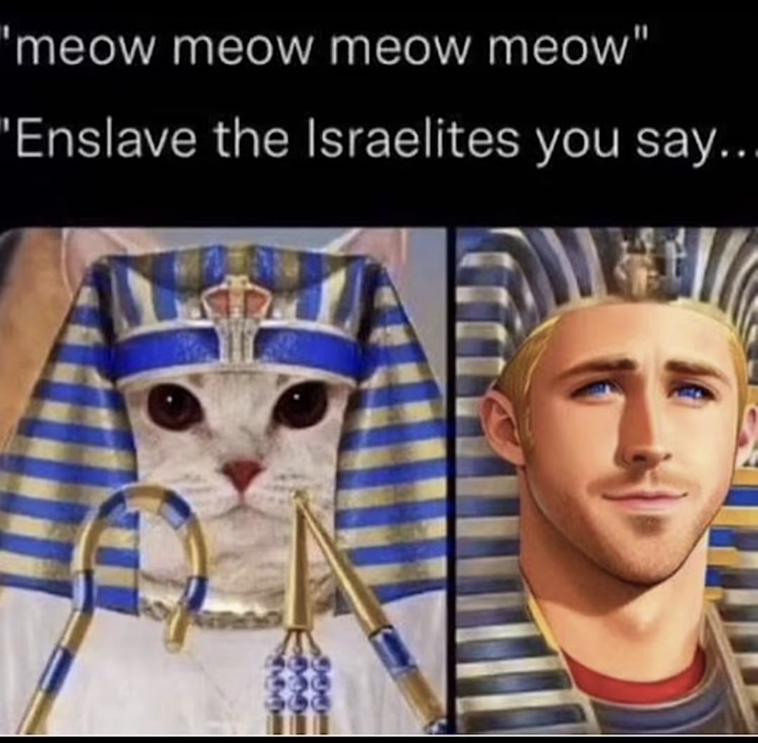‘meow meow meow meow" the Israelites you say.. 7