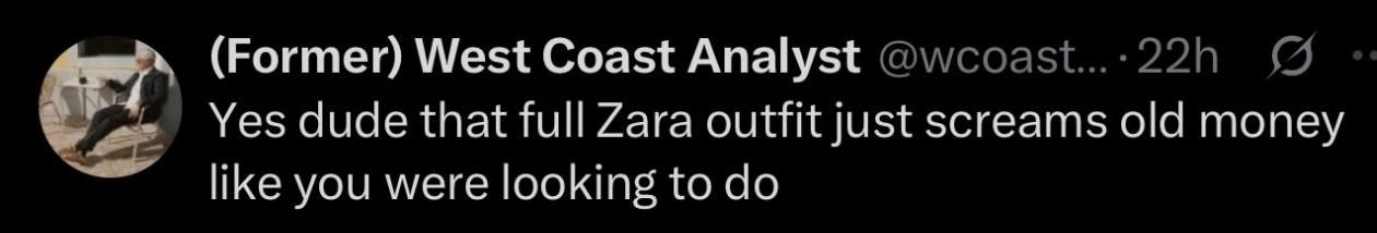 (Former) West Coast Analyst Уез dude that full Zara outfit just screams old money you were looking to