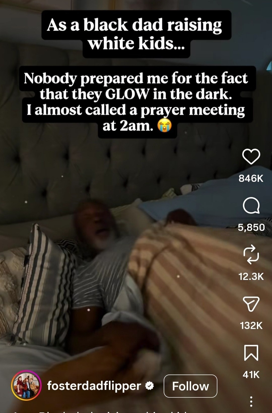 As a black dad raising white kids... Nobody prepared me for the fact that they GLOW in the dark. I almost called a prayer meeting at 846К 5,850 fosterdadflipper