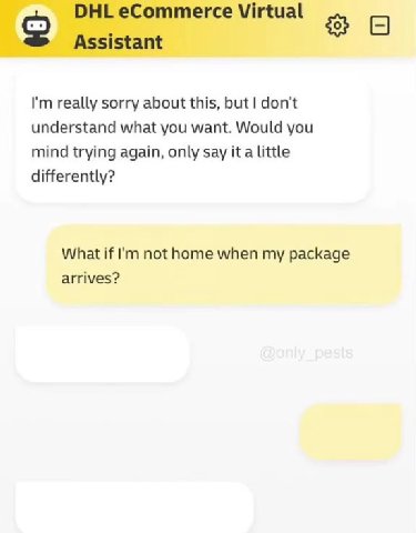 {= DHL eCommerce Virtual зе I'm really sorry about this, but | don't understand what you want. Would you mind trying again, only say Ка little 5 all right. | forgive you.