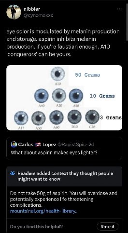 nibbler eye color is modulated melanin production and storage. aspirin inhibits melanin production. if you're faustian enough, A10 can be yours. к 50 Grams Vat Lopez What about aspirin makes eyes ligh