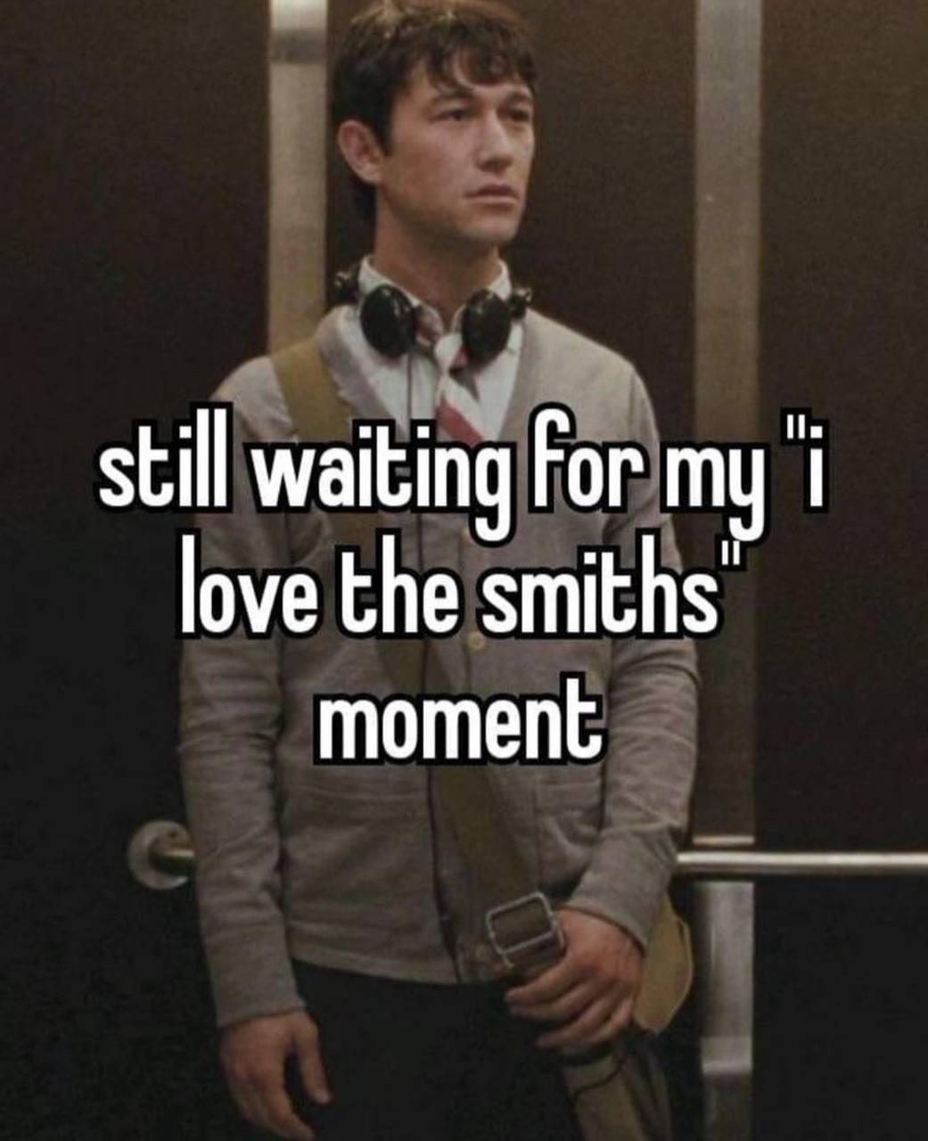 still waiting For my love the smiths moment