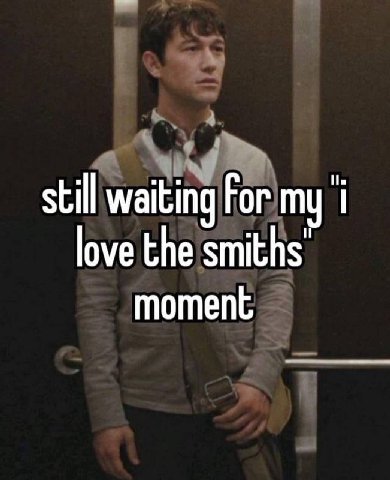 still waiting For my love the smiths moment