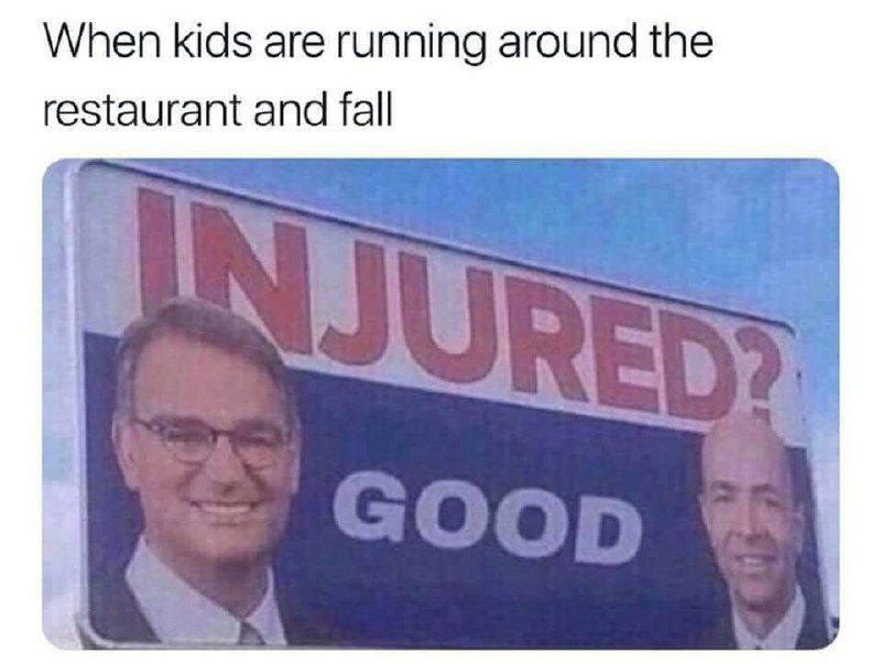 When kids are running around the restaurant and fall