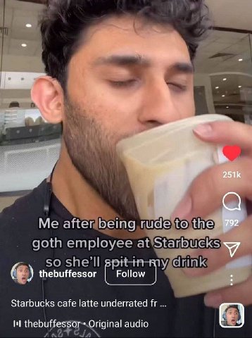 Me after being rude to goth employee at Starbucks so shell drink thebuffessor Starbucks cafe latte underrated thebuffessor Original audio