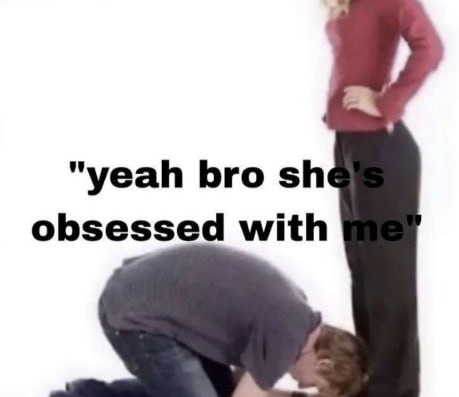 "yeah bro obsessed with
