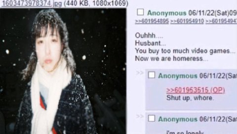 1603473978374 (440 Anonymous 06/11/22(Sat)09 1944 13 394 Quhhh Husbant You buy too much video games Now we are homeress Anonymous 4 Shut up, whore a Anonymous Tew