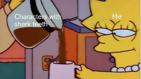 Characters with Me shark teeth