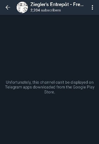 Zieglers Entrepot-Fre.. 2,204 subscribers Unfortunately, this channel cant be displayed on Telegram apps downloaded from the Google Play Store.