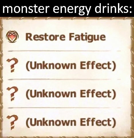 monster energy drinks: Restore Fatigue (Unknown Effect) (Unknown Effect) (Unknown Effect)