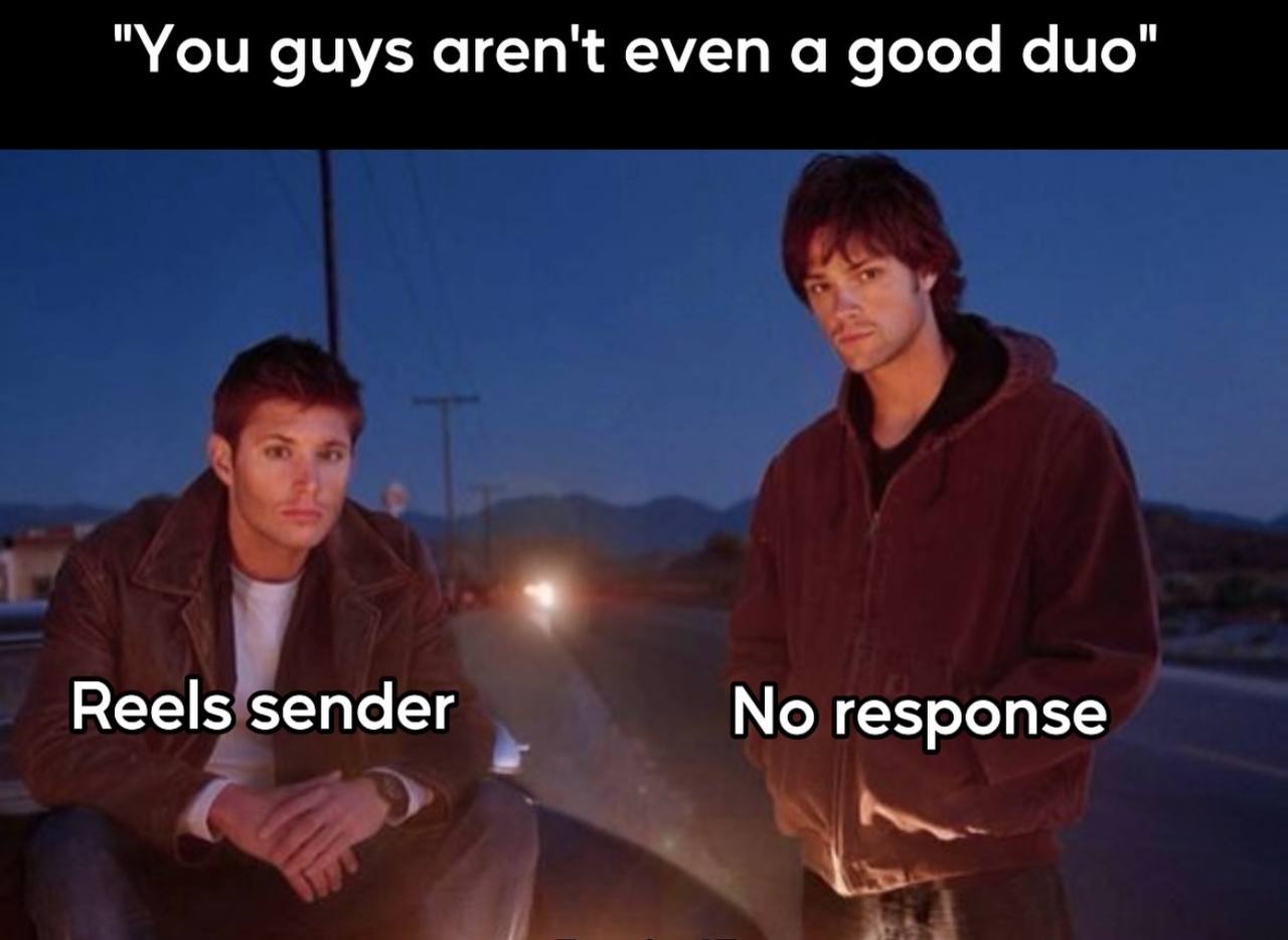 "You guys aren't even а good duo" Reels sender No response
