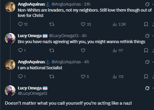 4 AngloAquinas are invaders, not my neighbors. Still love them though out of love for Christ Lucy Omega Bro you have nazis agreeing with you, you might wanna rethink things AngloAquinas National Socia