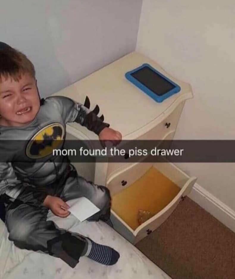 mom found the piss drawer